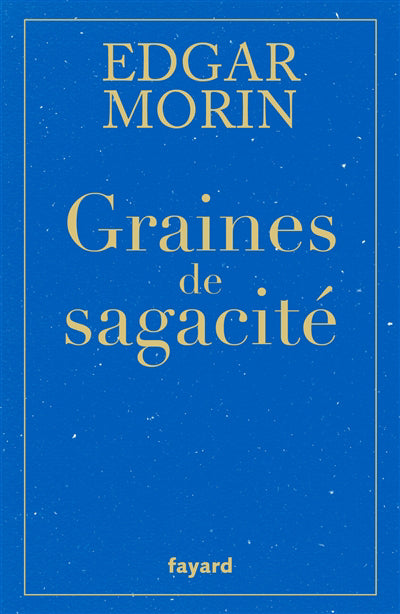 GRAINES DE SAGACITE | EDGAR MORIN