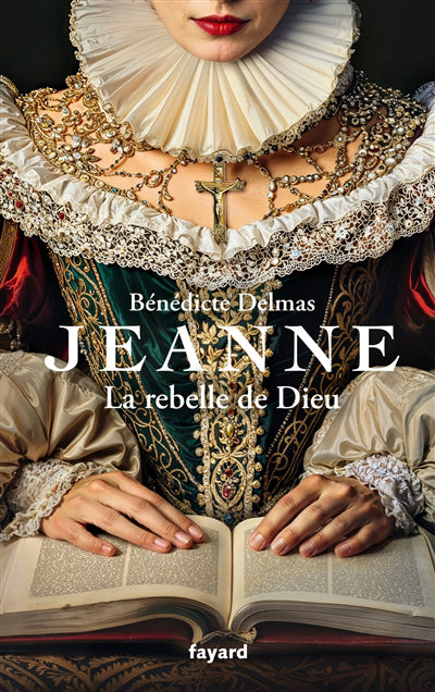 JEANNE : LA REBELLE DE DIEU