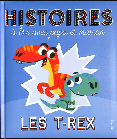 HISTOIRES A LIRE AVEC PAPA ET MAMAN  LES T-REX
