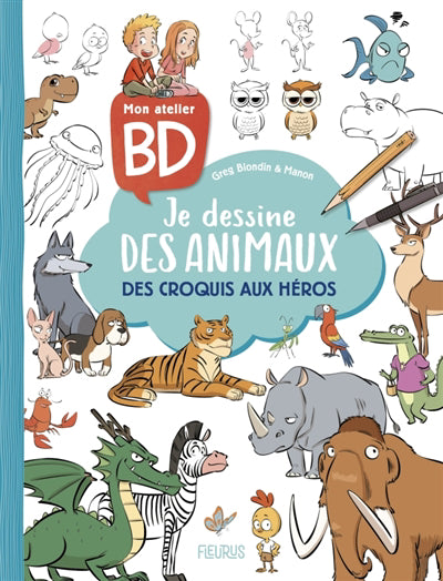 MON ATELIER BD  JE DESSINE DES ANIMAUX