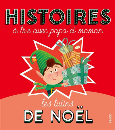 HISTOIRES A LIRE AVEC PAPA ET MAMAN  LES LUTINS DE NOEL