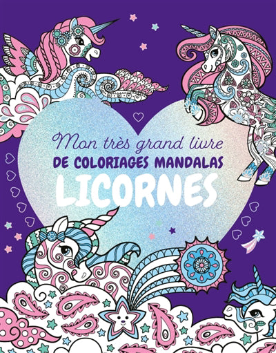 MON TRES GRAND LIVRE DE COLORIAGES MANDALAS  LICORNES