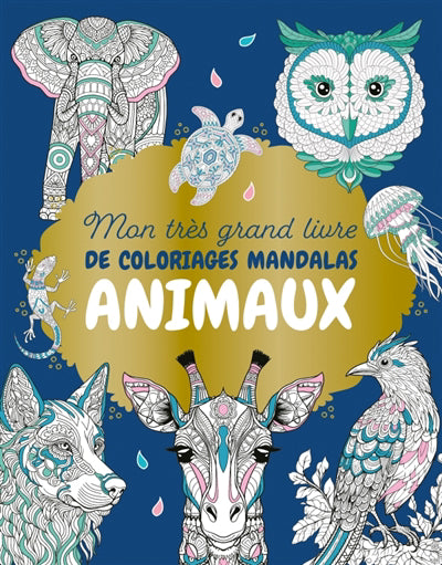 MON TRES GRAND LIVRE DE COLORIAGES MANDALAS  ANIMAUX