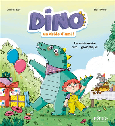 DINO, UN DROLE D'AMI !  UN ANNIVERSAIRE CATA... GROMPFIQUE !