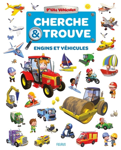 ENGINS ET VEHICULES  CHERCHE & TROUVE P'TITS VEHICULES