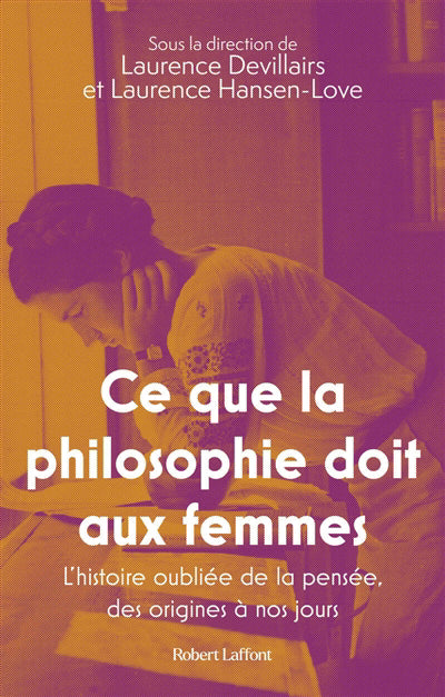 CE QUE LA PHILOSOPHIE DOIT AUX FEMMES :L'HISTOIRE OUBLIEE DE LA P