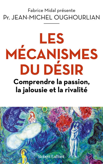 MECANISMES DU DESIR  - COMPRENDRE LA PASSIOB, LA JALOUSIE ET LA R