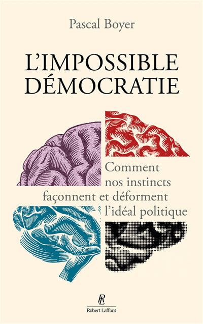 IMPOSSIBLE DEMOCRATIE - COMMENT NOS INSTINCTS FACONNENT ET DEFO