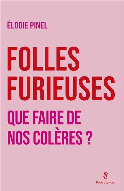 FOLLES FURIEUSES - FAIRE DE NOTRE COLERE FEMINISTE UNE JOIE