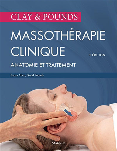 Massothérapie clinique : Anatomie et traitement 3E ED.