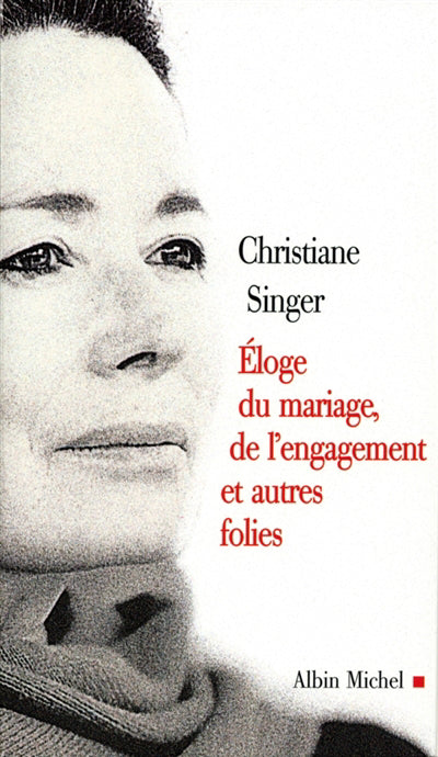 ELOGE DU MARIAGE DE L'ENGAGEMENT ET AUTRES FOLIES