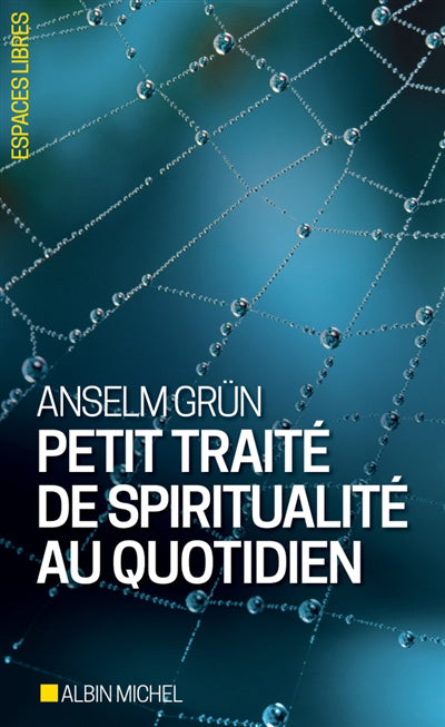 PETIT TRAITE DE SPIRITUALITE AU QUOTIDIEN -NE