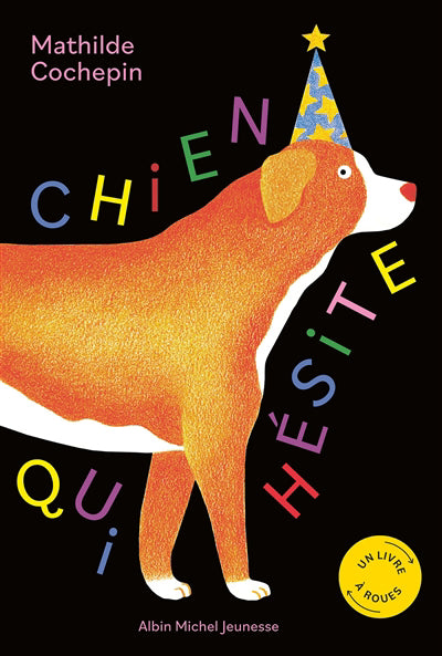 CHIEN QUI HÉSITE | UN LIVRE À ROUES | MATHILDE COCHEPIN