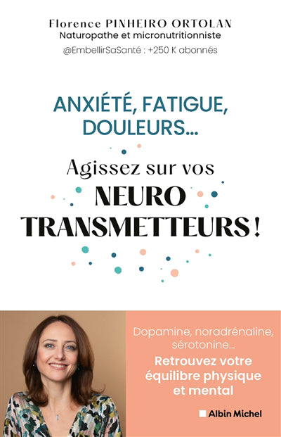 ANXIETE, FATIQUE, DOULEURS... AGISSEZ SUR VOS NEUROTRANSMETTEURS