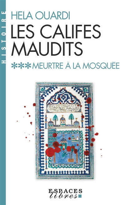 CALIFES MAUDITS T03 -MEURTRE A...MOSQUEE