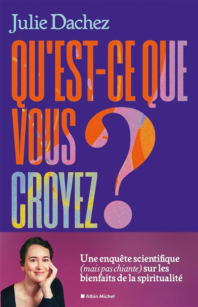 QU'EST-CE QUE VOUS CROYEZ ?