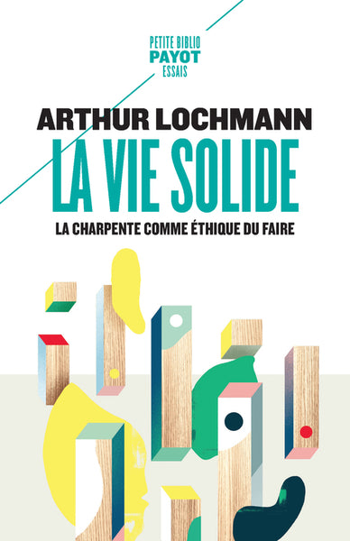 VIE SOLIDE : LA CHARPENTE COMME ETHIQUE DU FAIRE