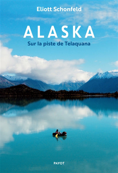 ALASKA :SUR LA PISTE DE TELAQUANA