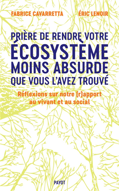 PRIERE DE LAISSER VOTRE ECOSYSTEME MOINS ABSURDE QUE VOUS L'AVEZ