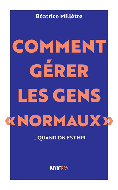 COMMENT GERER LES GENS "NORMAUX" QUAND ON EST HPI