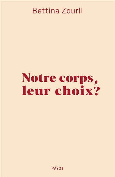 NOTRE CORPS, LEUR CHOIX ?