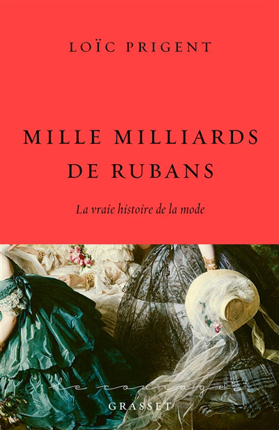 Mille milliards de rubans : la vraie histoire de la mode : 1850-1