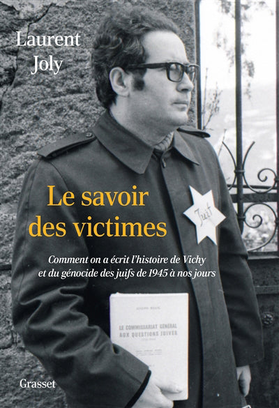 Savoir des victimes : comment on a écrit l'histoire de Vichy et d