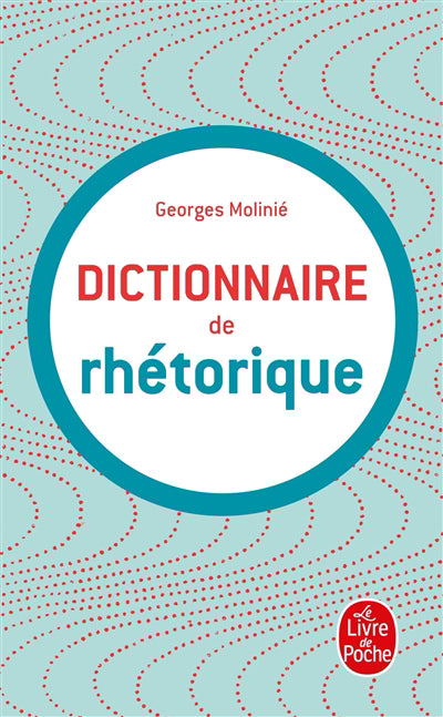 DICTIONNAIRE DE RHETORIQUE