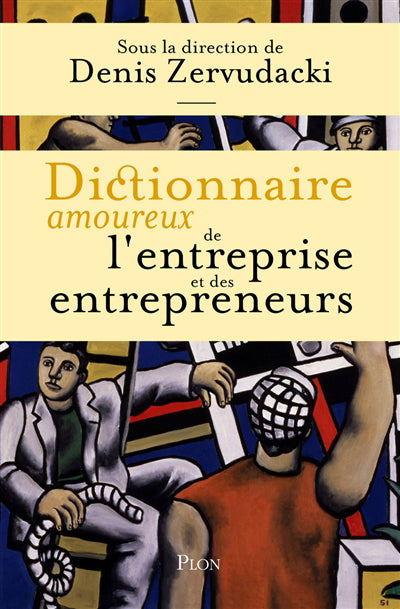 DICTIONNAIRE AMOUREUX DE L'ENTREPRISE ET DES ENTREPRENEURS