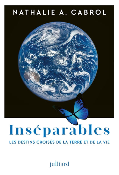 INSEPARABLES - LES DESTINS CROISES DE LA TERRE ET DE LA VIE