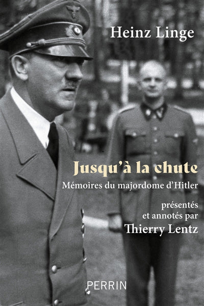 JUSQU'À LA CHUTE : MÉMOIRES DU MAJORDOME D'HITLER