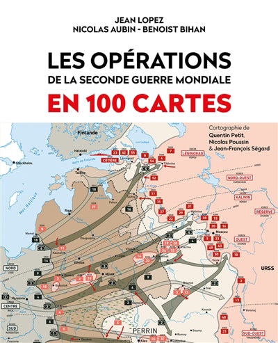 OPERATIONS DE LA SECONDE GUERRE MONDIALE EN 100 CARTES