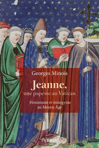 JEANNE, UNE PAPESSE AU VATICAN. FEMINISME ET MISOGYNIE AU MOYEN-A