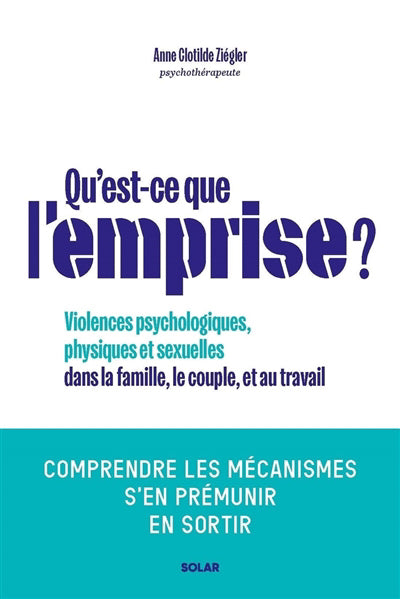 QU'EST-CE QUE L'EMPRISE? VIOLENCES PSYCHOLOGIQUES,PHYSIQUES ET SE