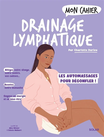 MON CAHIER DRAINAGE LYMPHATIQUE - DES AUTOMASSAGES MAGIQUES POUR