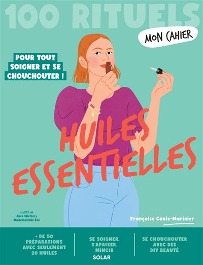 MON CAHIER 100 RITUELS HUILES ESSENTIELLES