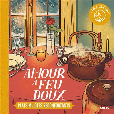 COSY CUISINE - AMOUR A FEUX DOUX - PLATS MIJOTES RECONFORTANTS