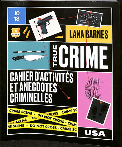 TRUE CRIME CAHIER D'ACTIVITES ET ANECDOTES CRIMINELLES