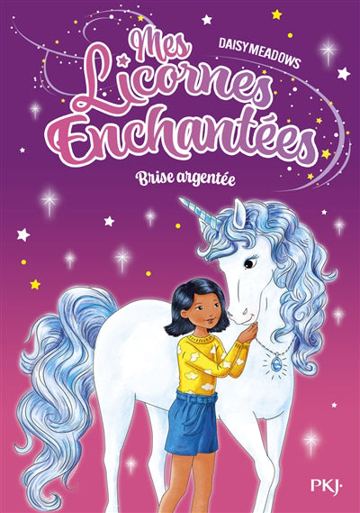 MES LICORNES ENCHANTEES, TOME 02 : BRISE ARGENTE ET LE SORTILEGE