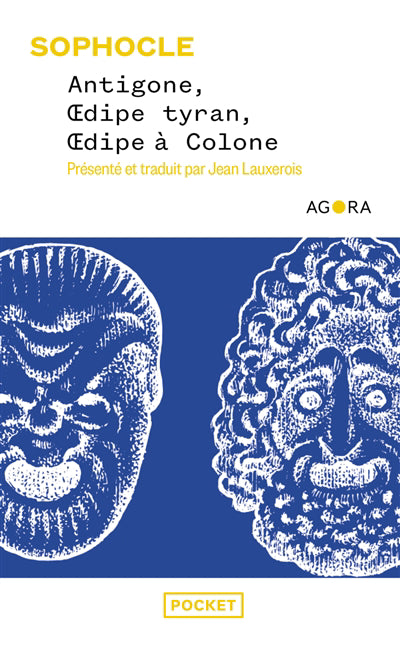 ANTIGONE, ODIPE TYRAN, OEDIPE À COLONE