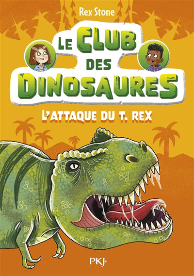 CLUB DES DINOSAURES T.01 :L'ATTAQUE DU T.REX