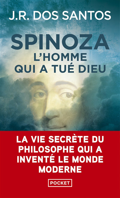 SPINOZA : L'HOMME QUI A TUÉ DIEU - LA VIE SECRÈTE DU PHILOSOPHE QUI A INVENTÉ LE MONDE MODERNE | J.R. DOS SANTOS