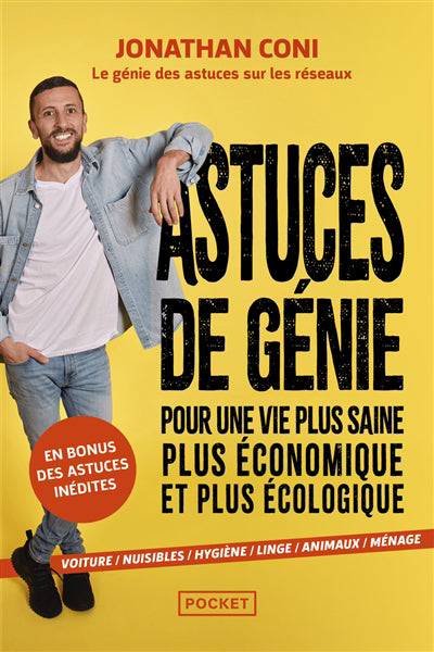 ASTUCES DE GENIE POUR UNE VIE PLUS SAINE, PLUS ECONOMIQUE ET PLUS
