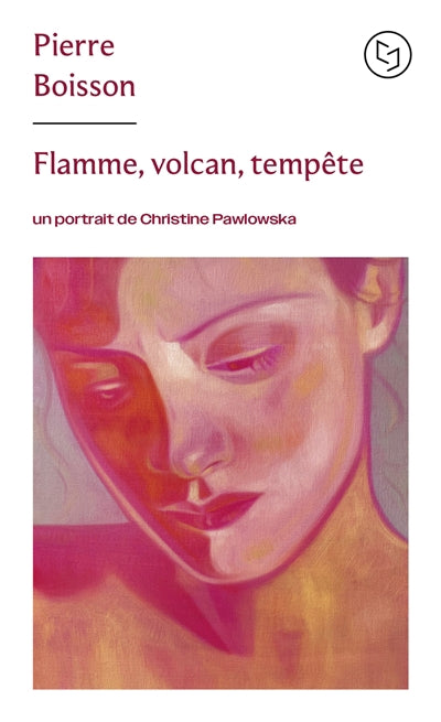 FLAMME, VOLCAN, TEMPETE - UN PORTRAIT DE CHRISTINE PAWLOWSKA