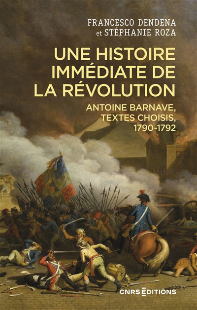 UNE HISTOIRE IMMÉDIATE DE LA REVOLUTION : ANTOINE  BARNAVE