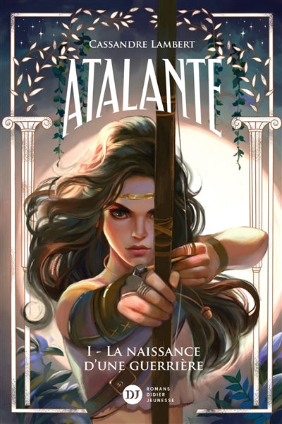 Atalante, tome 1, la naissance d'une guerrière