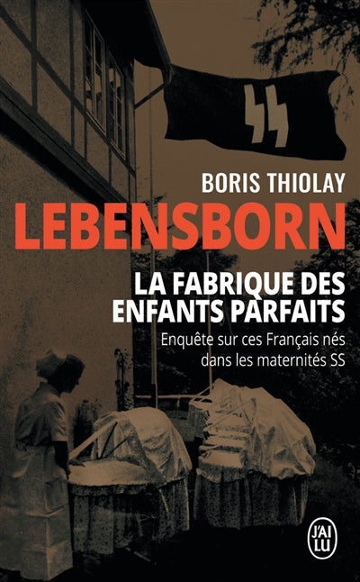 LEBENSBORN : LA FABRIQUE DES ENFANTS PARFAITS