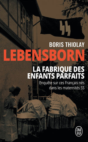 LEBENSBORN : LA FABRIQUE DES ENFANTS PARFAITS