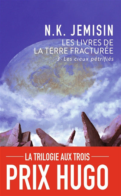 LIVRES DE LA TERRE FRACTUREE T.03 : LES CIEUX PETRIFIES