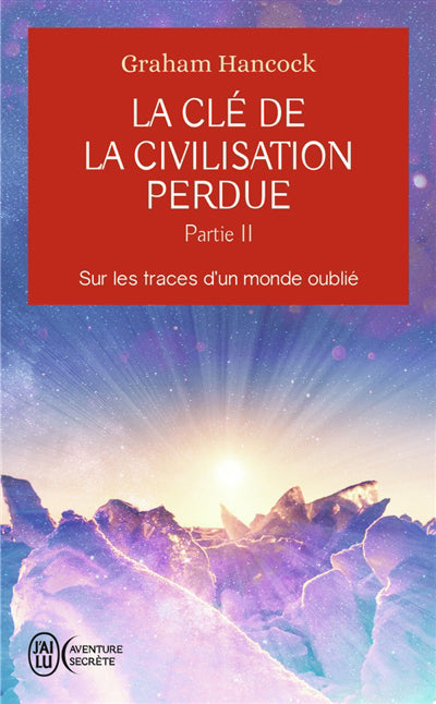 CLE DE LA CIVILISATION PERDUE T.02 : SUR LES TRACES D'UN MON